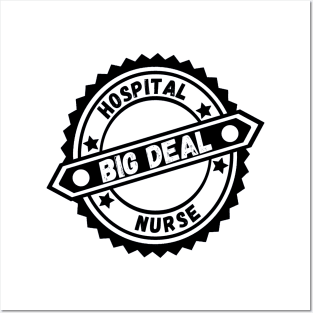 Big Deal Hospital Nurse Posters and Art